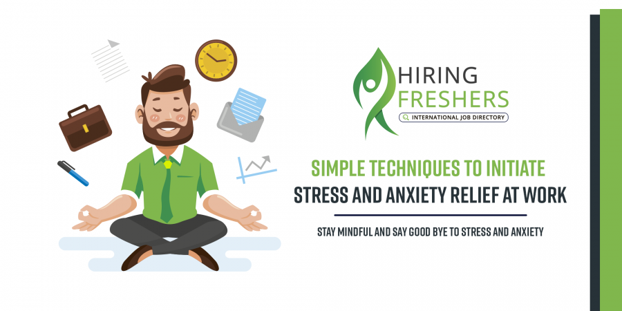 Simple Techniques To Initiate Stress And Anxiety Relief At Work